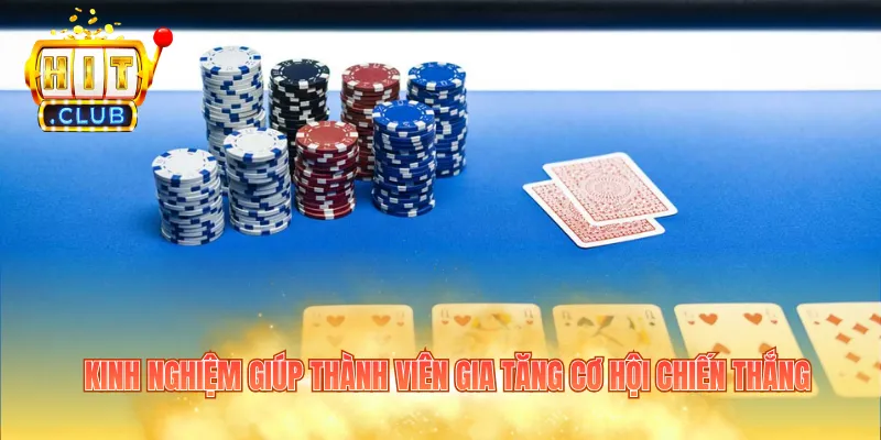 Kinh nghiệm giúp thành viên gia tăng cơ hội chiến thắng