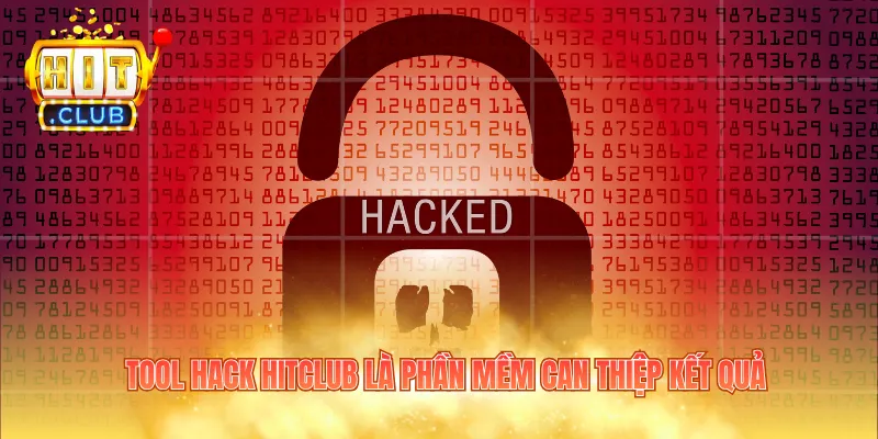 Tool hack Hitclub là phần mềm can thiệp kết quả